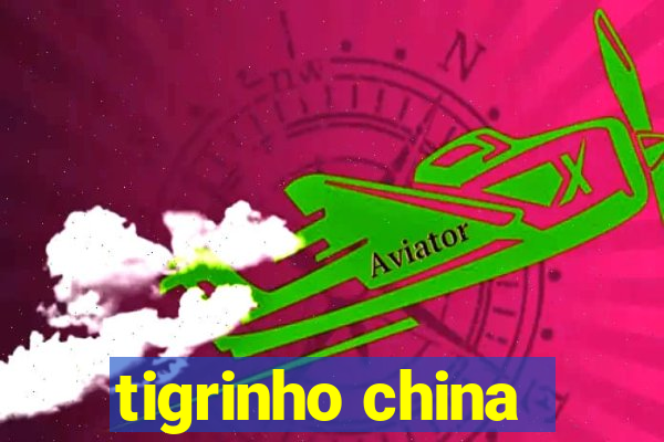 tigrinho china